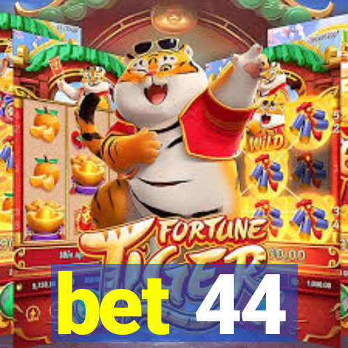 bet 44